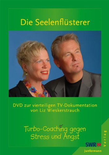 Die Seelenflüsterer: Turbo-Coaching gegen Stress und Angst. DVD zur vierteiligen TV-Dokumentation von Liz Wieskerstrauch Movies
