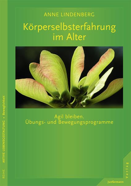 Körperselbsterfahrung im Alter: Agil bleiben. Übungs- und Bewegungsprogramme Health, Nutrition & Fitness