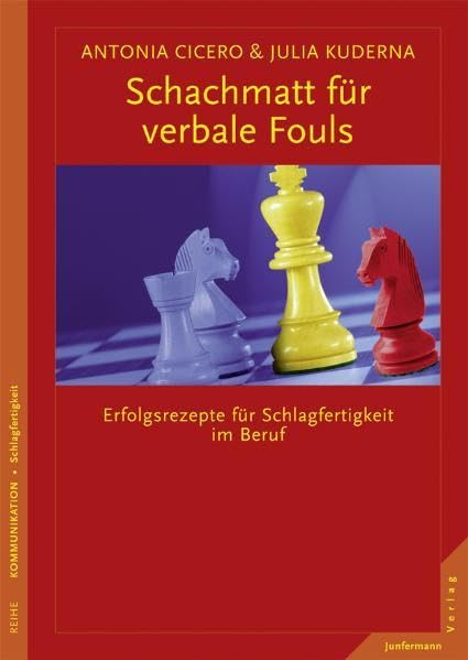 Schachmatt für verbale Fouls: Erfolgsrezepte für Schlagfertigkeit im Beruf Business, Finance & Career