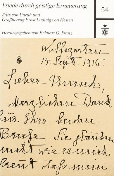 Friede durch geistige Erneuerung: Fritz von Unruh und Grossherzog Ernst Ludwig von Hessen (Darmstädter Schriften) Books