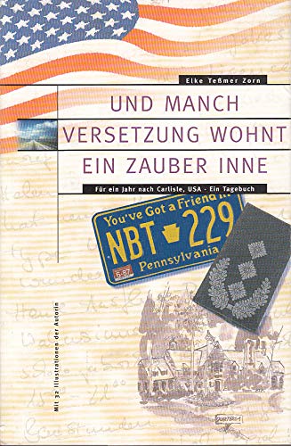 Und manch Versetzung wohnt ein Zauber inne: Für ein Jahr nach Carlisle, USA. Ein Tagebuch Memories