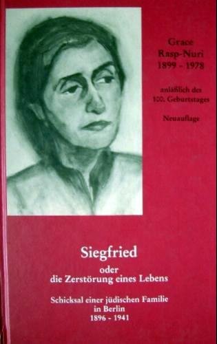 Siegfried oder die Zerstörung eines Lebens: Schicksal einer jüdischen Familie in Berlin 1896-1941 Books