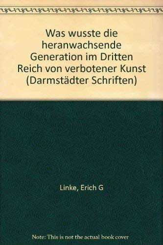 Was wusste die heranwachsende Generation im Dritten Reich von verbotener Kunst? (Darmstädter Schriften) Books