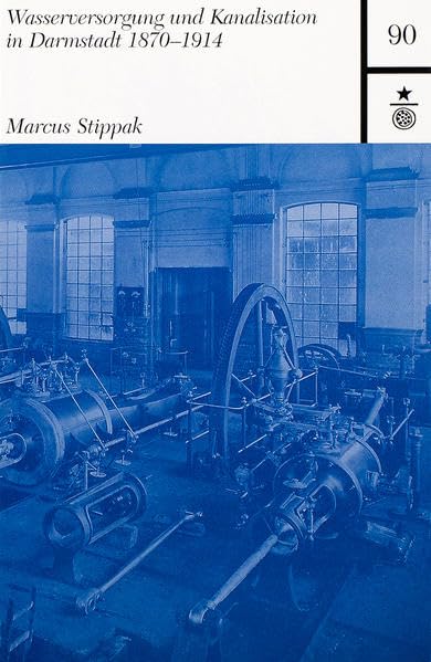 Wasserversorgung und Kanalisation in Darmstadt 1870-1914 (Darmstädter Schriften) Books