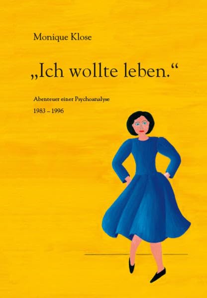 Ich wollte leben. Abenteuer einer Psychoanalyse 1983-1996: Tagebuch als Heilungsprozess in Bildern Health, Nutrition & Fitness