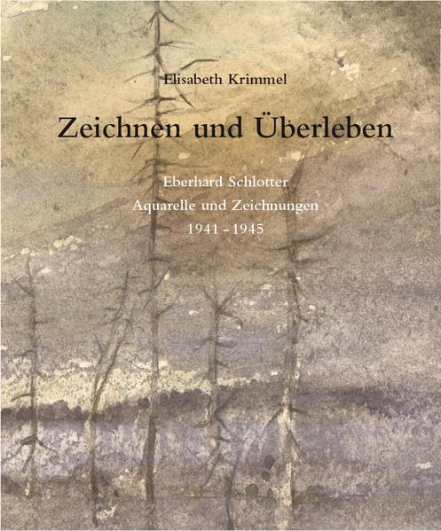 Zeichnen und Überleben Eberhard Schlotter: Aquarelle und Zeichnungen 1941-1945 Film, Art & Culture