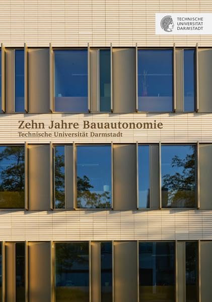 Zehn Jahre Bauautonomie: Technische Universität Darmstadt Architecture