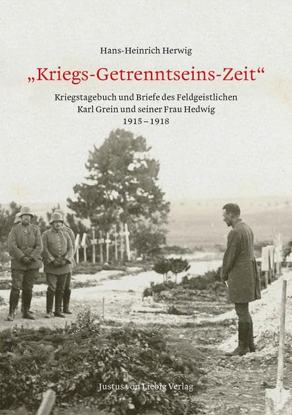 Kriegs-Getrenntseins-Zeit: Kriegstagebuch und Briefe des Feldgeistlichen Karl Grein und seiner Frau Hedwig 1915 - 1918 Contemporary literature