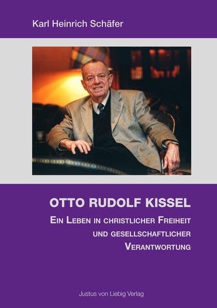 Otto Rudolf Kissel: Ein Leben in christlicher Freiheit und Gesellschaftlicher Verantwortung Contemporary literature