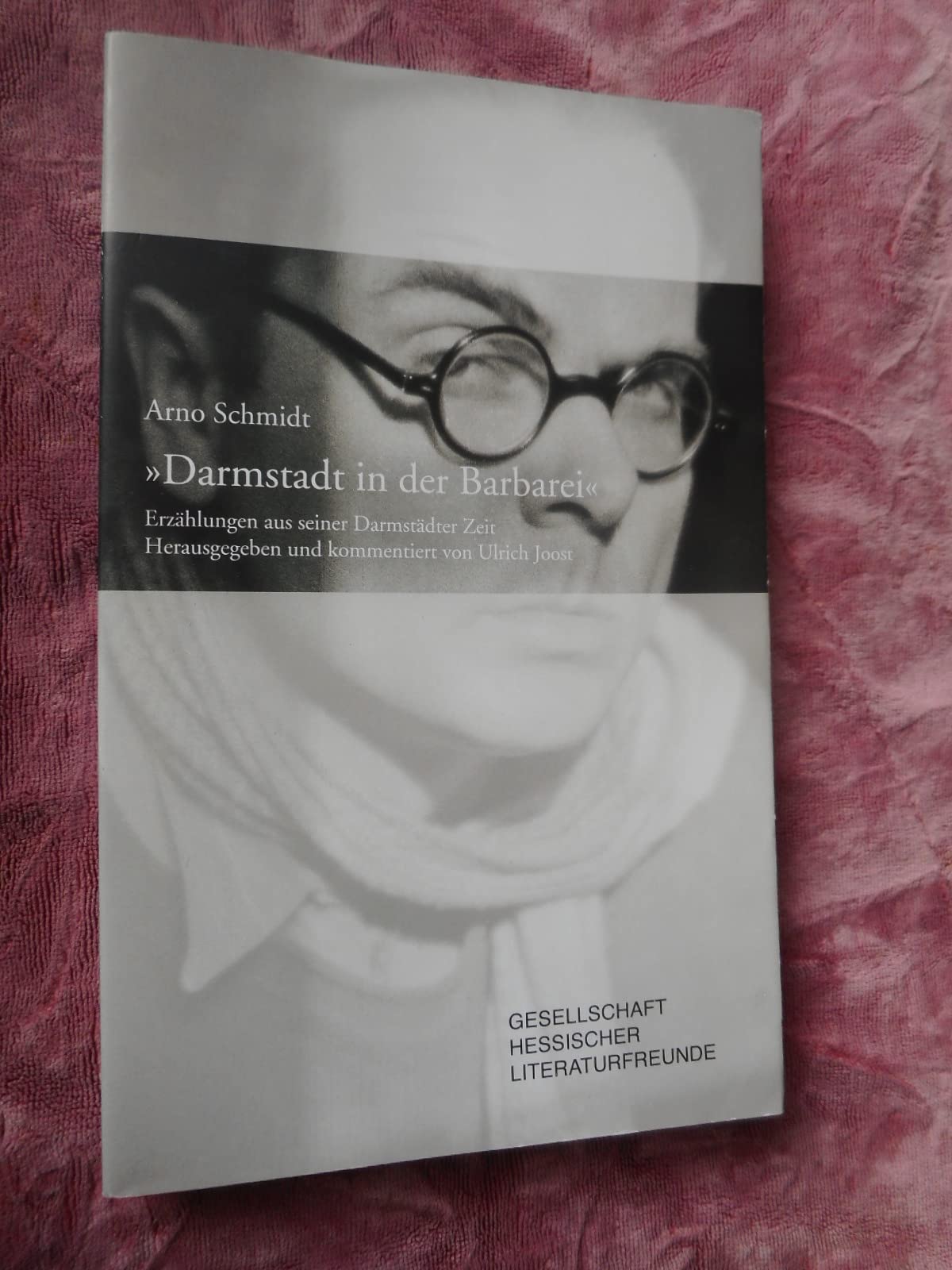 Darmstadt in der Barbarei: Arno Schmidt Erzählungen aus seiner Darmstädter Zeit Fiction