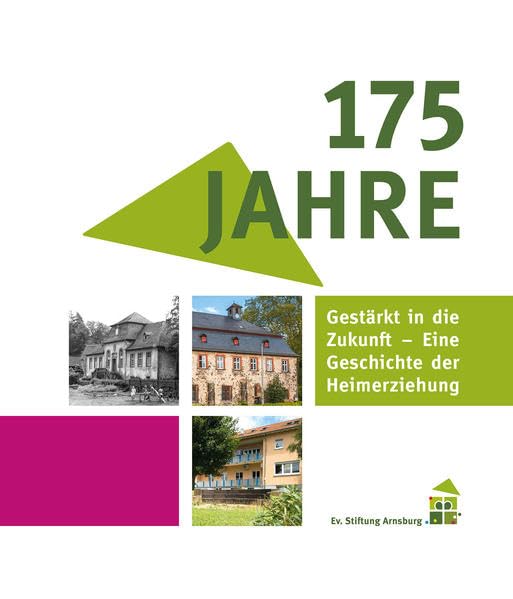Gestärkt in die Zukunft - Eine Geschichte der Heimerziehung: 175 Jahre Stiftung Arnsburg Children's books