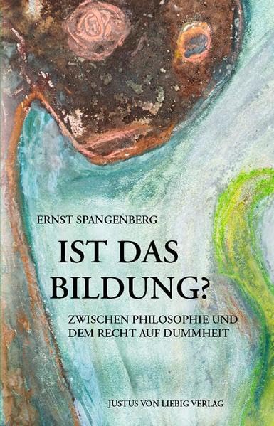 Ist das Bildung?: Zwischen Philolophie und dem Recht auf Dummheit Books