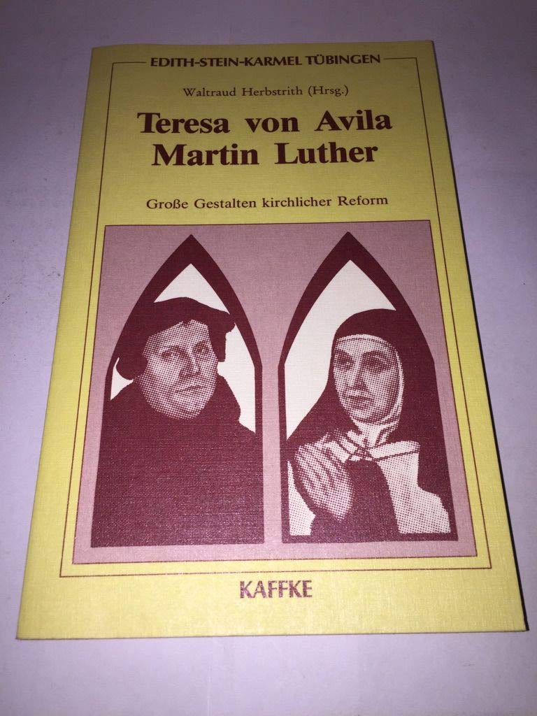 Teresa von Avila - Martin Luther. Grosse Gestalten kirchlicher Reform Memories