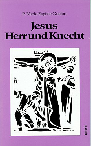 Jesus - Herr und Knecht: Kontemplation des Ostergeheimnisses Religion & Esotericism