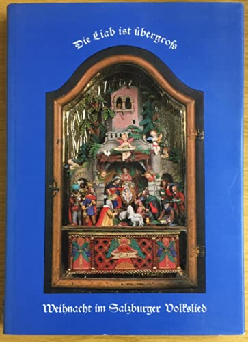 ... die Liab ist übergross!: Weihnacht im Salzburger Volkslied. 119 Lieder aus allen Salzburger Gauen Film, Art & Culture