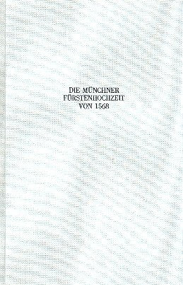 Die Münchner Fürstenhochzeit von 1568 /Massimo Troiano: Dialoge. Zwiegespräche über die Festlichkeiten bei der Hochzeit des bayerischen Erbherzogs ... zur Landes- und Sozialgeschichte der Musik) Sheet Music