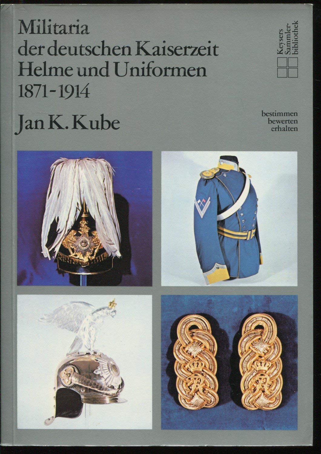 Militaria der deutschen Kaiserzeit. Helme und Uniformen 1871-1914 Politics & History