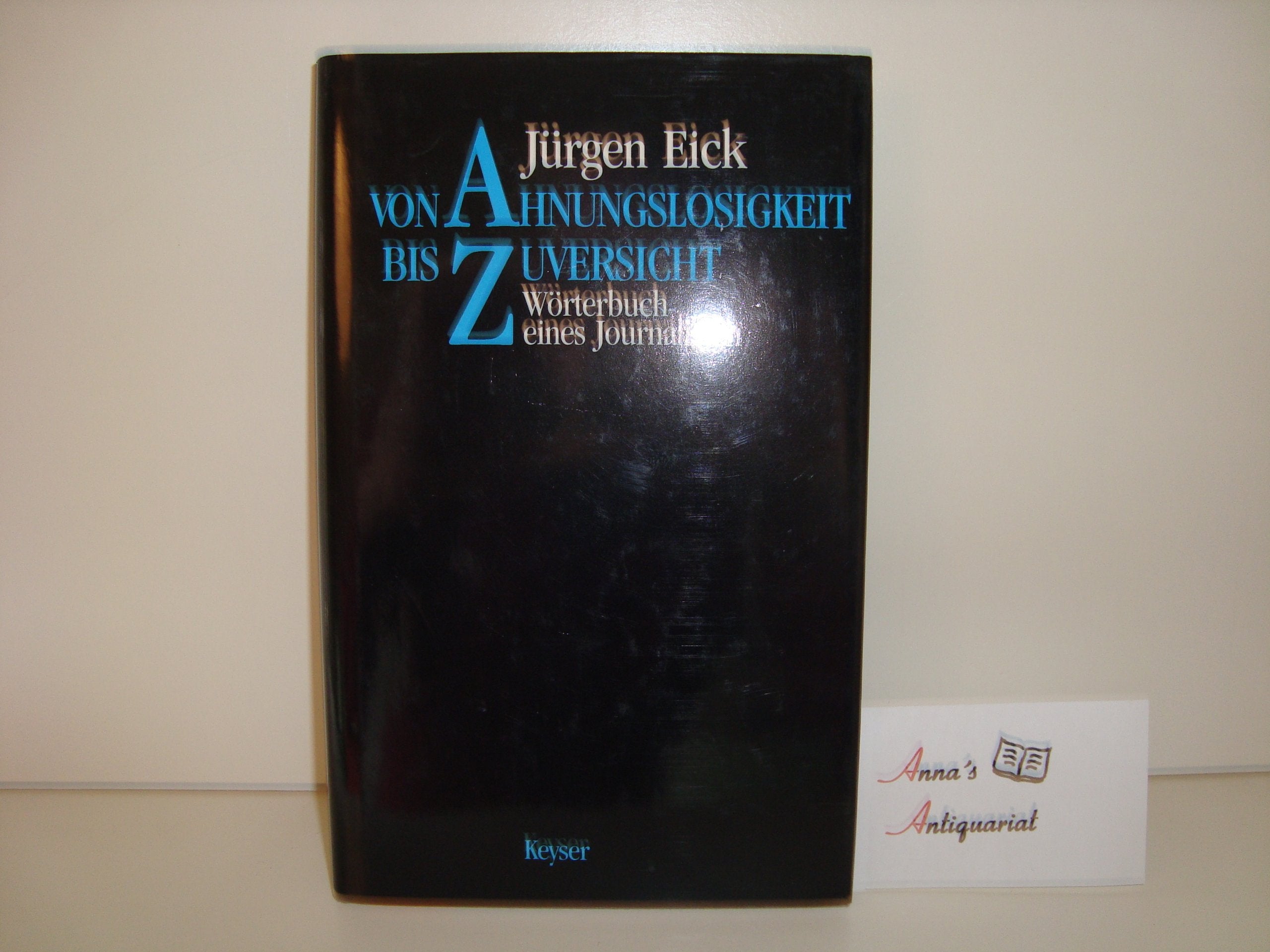 Von Ahnungslosigkeit bis Zuversicht. Wörterbuch eines Journalisten Media & Communication