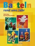 Basteln rund ums Jahr: Tolle Ideen für die ganze Familien Books