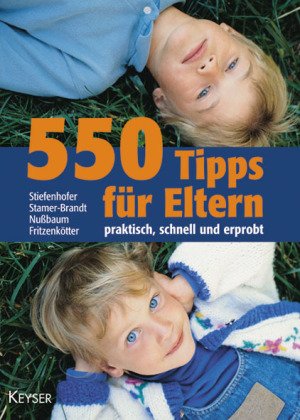 550 Tipps für Eltern: Praktisch, schnell und erprobt Parents & Children