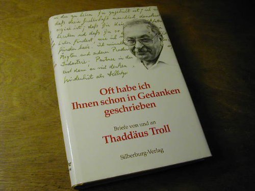 Oft habe ich Ihnen schon in Gedanken geschrieben: Briefe von und an Thaddäus Troll Books