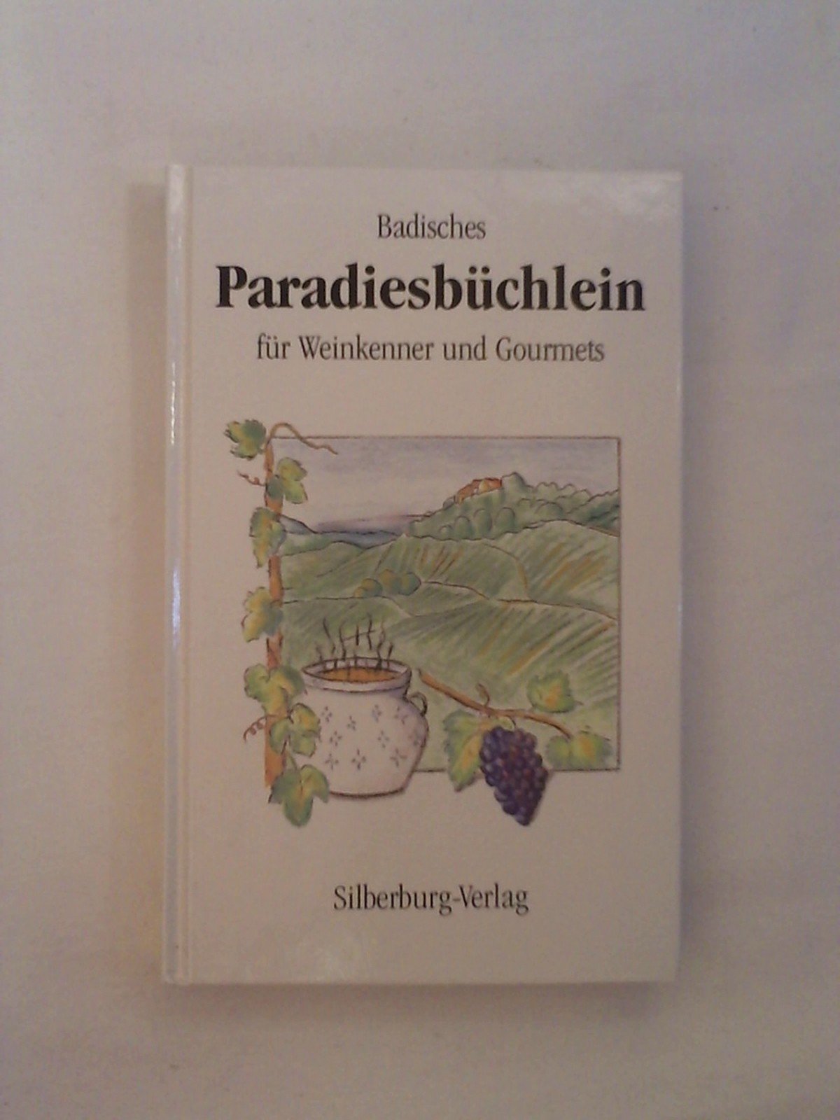 Badisches Paradiesbüchlein für Weinkenner und Gourmets Books