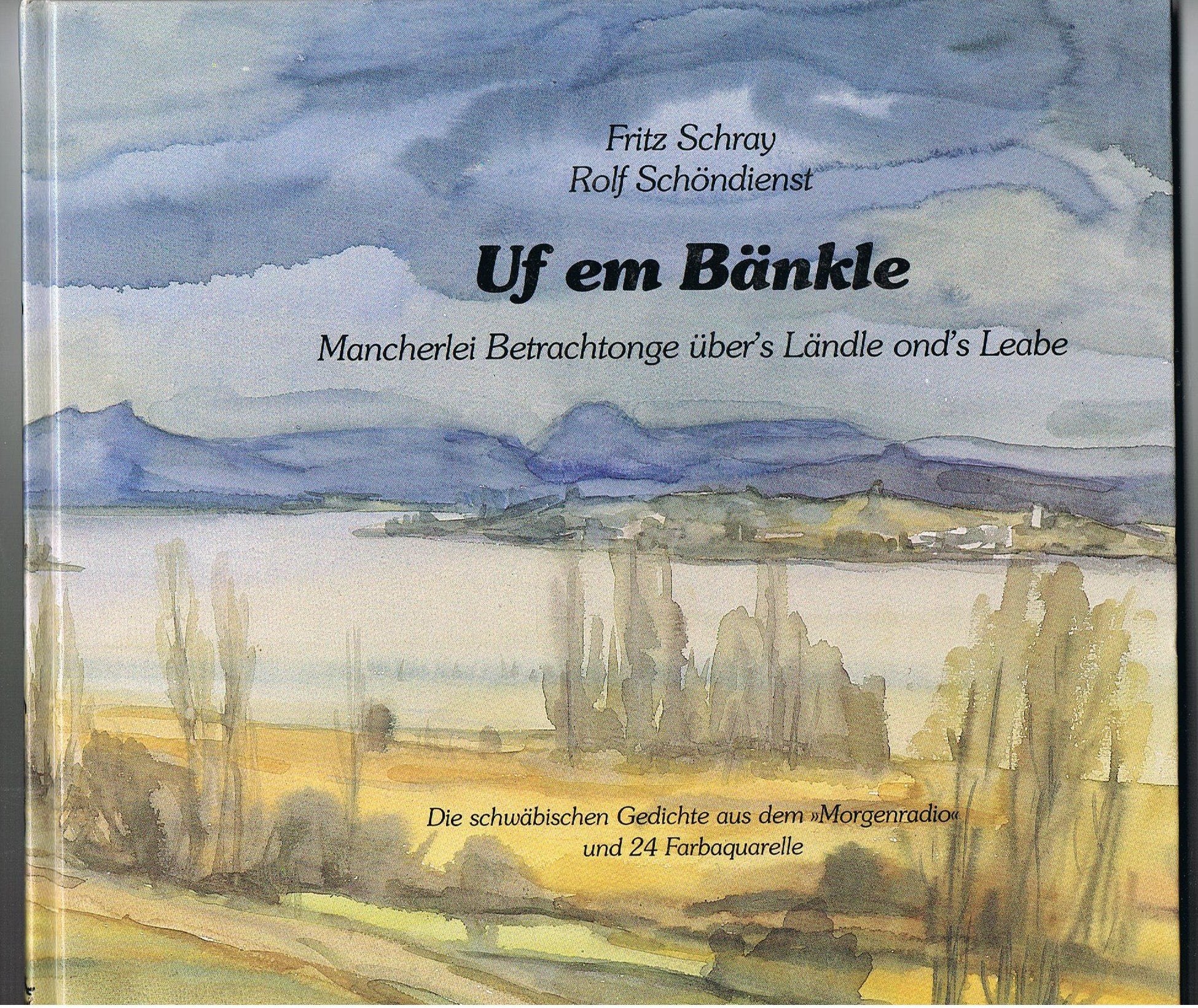 Uf em Bänkle: Mancherlei Betrachtonge über's Ländle ond's Leabe. Die schwäbischen Gedichte aus dem "Morgenradio Poetry