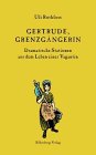 Gertrude, Grenzgängerin: Dramatische Stationen aus dem Leben einer Vagantin Drama
