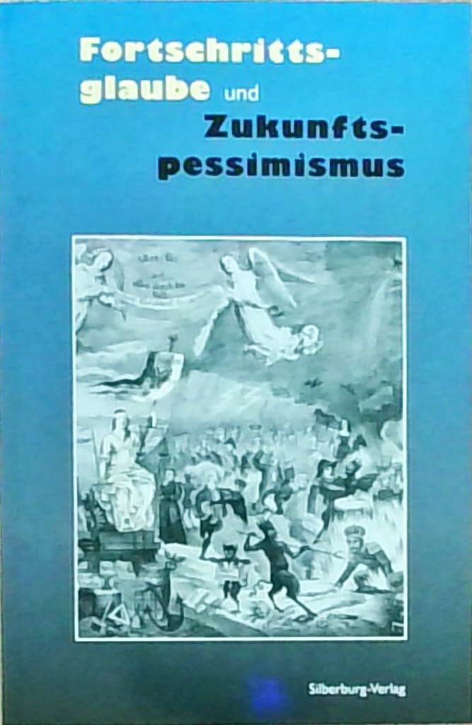 Fortschrittsglaube und Zukunftspessimismus Politics & History