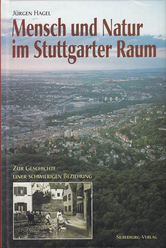 Mensch und Natur im Stuttgarter Raum: Zur Geschichte einer schwierigen Beziehung Natural Sciences