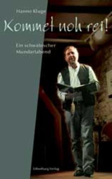 Kommet noh rei!: Ein schwäbischer Mundartabend Humour & Satire