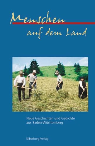 Menschen auf dem Land: Neue Geschichten und Gedichte aus Baden-Württemberg: Neue Geschichten und Gedichte aus Baden-Württemberg. Hrsg. v. d. Akademie ... Baden-Württemberg u. d. Staatsanzeiger-Verlag Contemporary literature Books