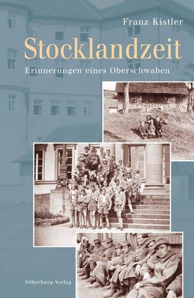 Stocklandzeit: Erinnerungen eines Oberschwaben Art & Literature