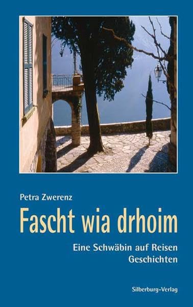 Fascht wia drhoim: Eine Schwäbin auf Reisen. Geschichten Essays & Short Stories