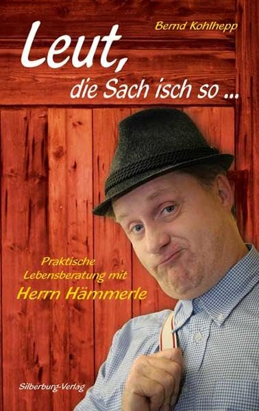 Leut, die Sach isch so...: Praktische Lebensberatung mit Herrn Hämmerle Humour & Satire