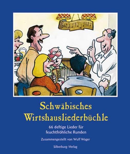 Schwäbisches Wirtshausliederbüchle: 66 deftige Lieder für feuchtfröhliche Runden Leisure, Home & Garden