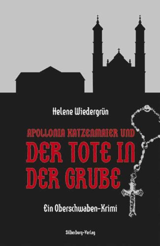 Apollonia Katzenmaier und der Tote in der Grube: Ein Oberschwaben-Krimi Crime & Thrillers