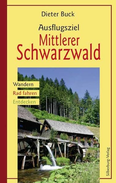 Ausflugsziel Mittlerer Schwarzwald: Wandern, Rad fahren, Entdecken Leisure, Home & Garden