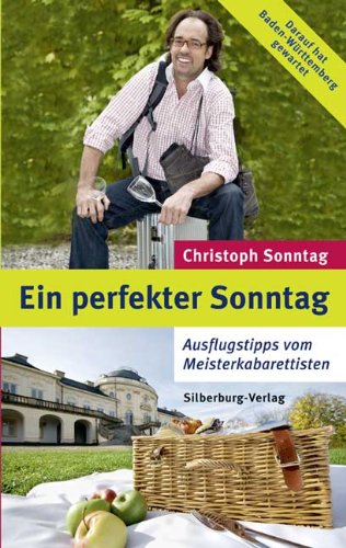 Ein perfekter Sonntag: Ausflugstipps vom Meisterkabarettisten. Darauf hat Baden-Württemberg gewartet Travel Guides