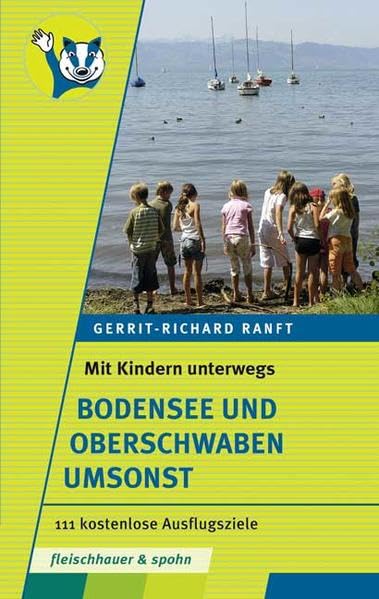 Mit Kindern unterwegs. Bodensee und Oberschwaben umsonst: 111 kostenlose Ausflugsziele Leisure, Home & Garden