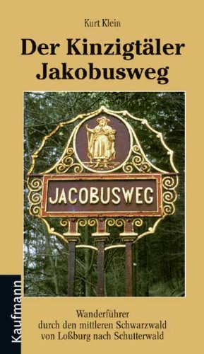 Der Kinzigtäler Jakobusweg: Wanderführer durch den Mittleren Schwarzwald von Loßburg nach Schutterwald. Travel Guides