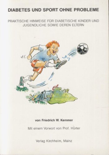 Diabetes und Sport ohne Probleme: Praktische Hinweise für diabetische Kinder und Jugendliche und deren Eltern Health, Nutrition & Fitness