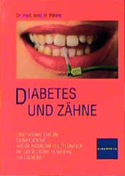 Diabetes und Zähne: Informationen über die Zuckerkrankheit und die Wichtigkeit der Problematik der zahnärztlichen Versorgung von Diabetikern Medicine