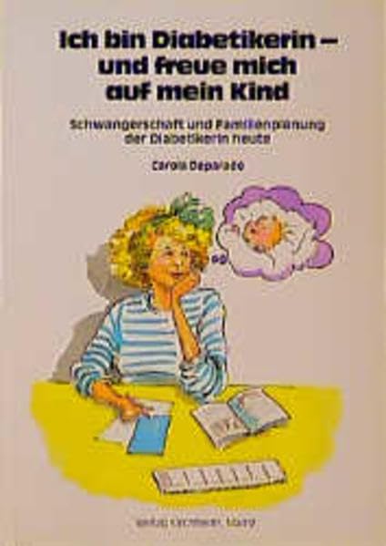 Ich bin Diabetikerin - und freue mich auf mein Kind: Schwangerschaft und Familienplanung der Diabetikerin heute Health, Nutrition & Fitness