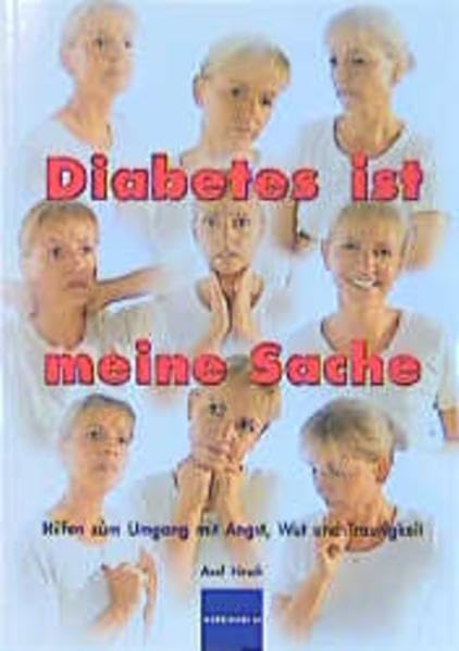 Diabetes ist meine Sache: Hilfen zum Umgang mit Angst, Wut und Traurigkeit Medicine