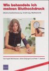 Wie behandele ich meinem Bluthochdruck: Blutdruckselbstmessung, Ernährung, Medikamente Health, Nutrition & Fitness