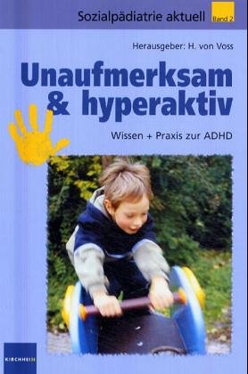 Unaufmerksam & hyperaktiv: Wissen + Praxis zur ADHD (Sozialpädiatrie aktuell, Band 2) Psychology
