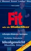 Fit wie ein Diabetiker: Lifestyle-Diabetes besiegen - Messen! Essen! Laufen! Medicine