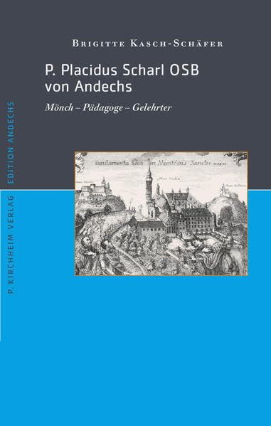 P. Placidus Scharl OSB: Mönch - Pädagoge - Gelehrter (Edition Andechs) Memories