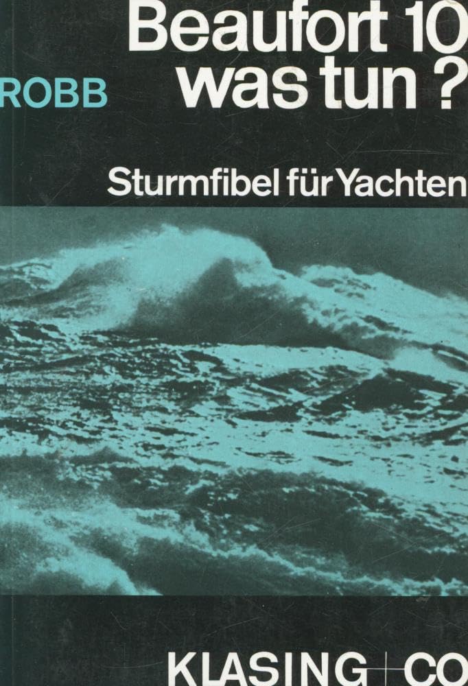 Beaufort zehn, was tun? Sturmfibel für Yachten. Leisure & Fun